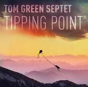 Tom Green Septet Tipping Point